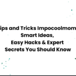 Tips and Tricks Impocoolmom: Smart Ideas, Easy Hacks & Expert Secrets You Should Know