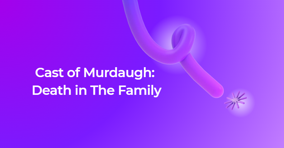 cast of murdaugh: death in the family
