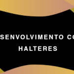 Desenvolvimento com Halteres