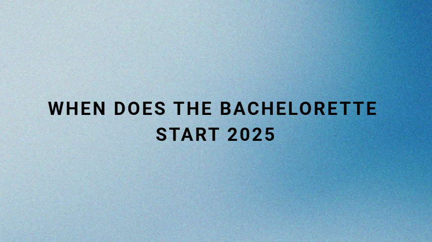 When Does The Bachelorette Start 2025
